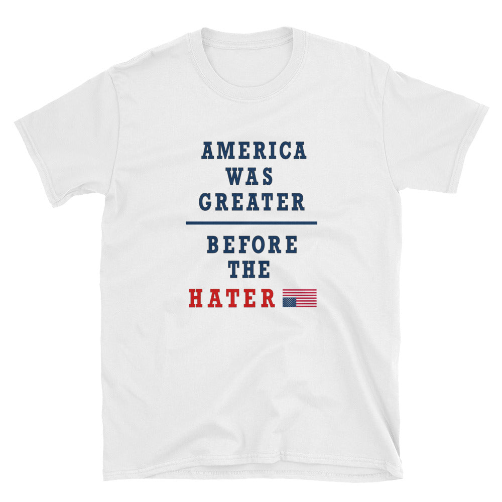 America Was Greater Before The Hater T shirt