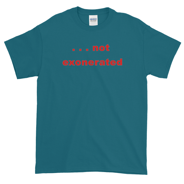 ...not exonerated   Short-Sleeve T-Shirt